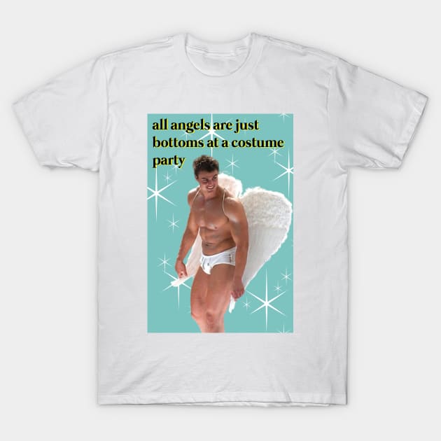 All Angels Are Just Bottoms At A Costume Party (Queer Greeting Card) T-Shirt by SNAustralia